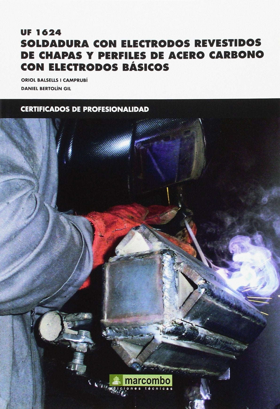 UF 01624 Soldadura con electrodos revestidos de chapas y perfiles de acero carbono con electrodos básicos (CERTIFICADOS DE PROFESIONALIDAD)