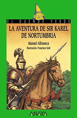 La aventura de Sir Karel de Nortumbria (Literatura Infantil (6-11 Años) - El Duende Verde)