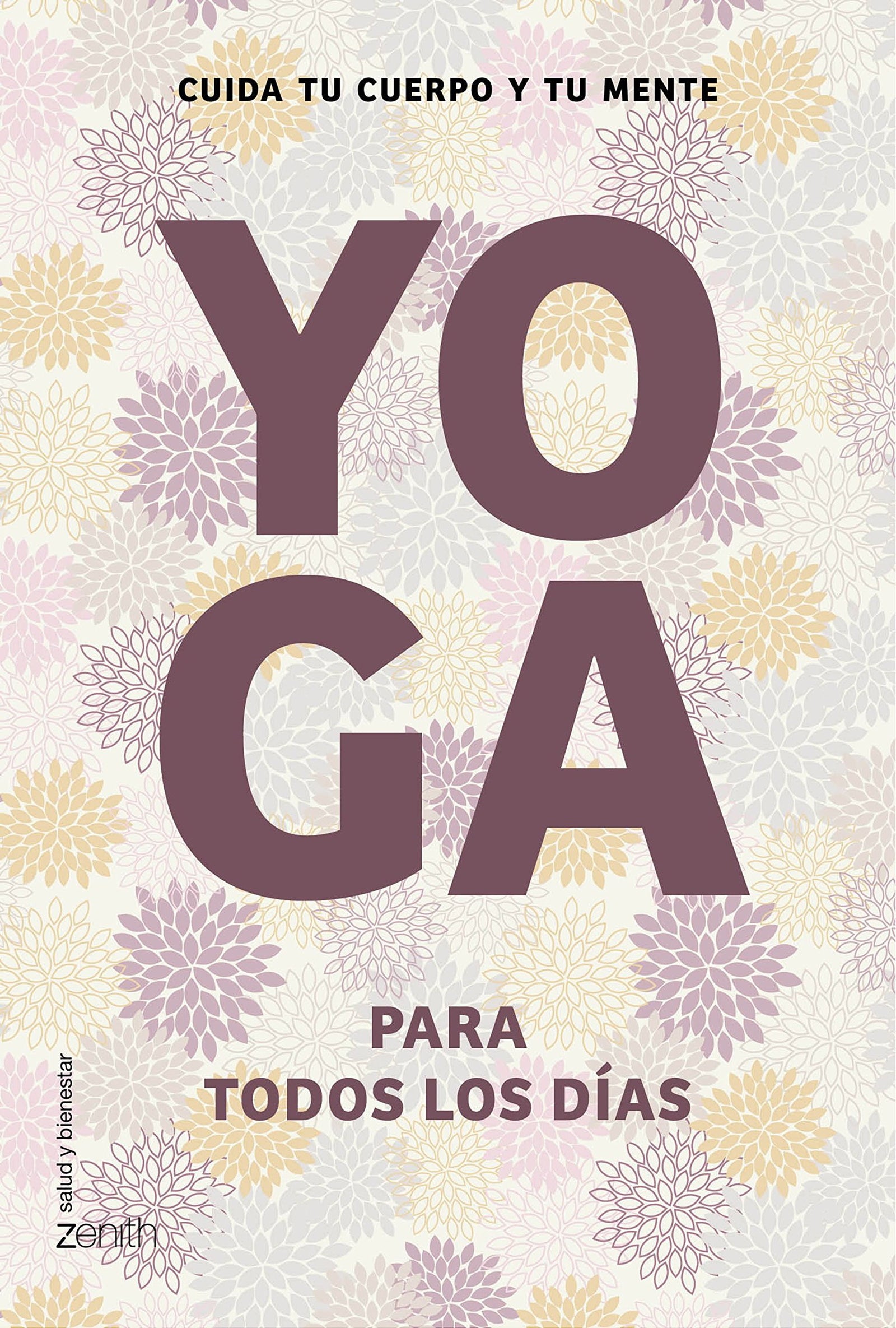 Yoga para todos los días: Cuida tu cuerpo y tu mente (Salud y Bienestar)