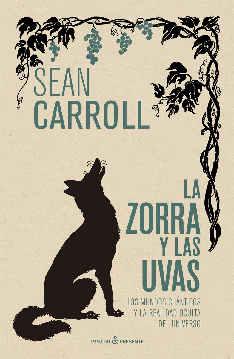 La zorra y las uvas: LOS MUNDOS CUÁNTICOS Y LA REALIDAD OCULTA DEL UNIVERSO (ENSAYO)