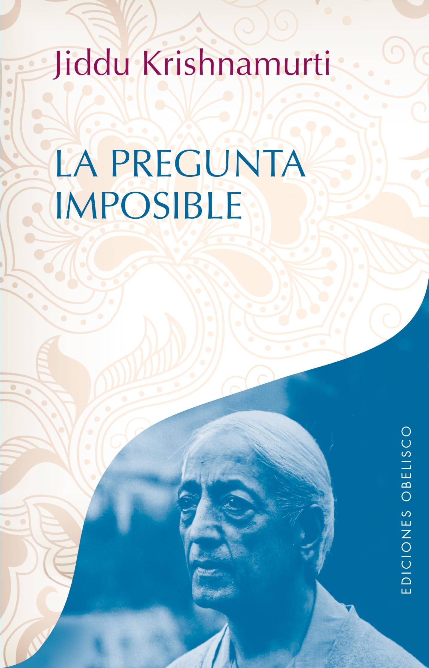 La pregunta imposible (OBRAS DE KRISNHAMURTI)