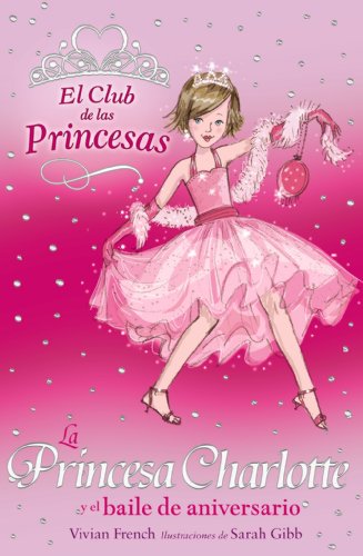 La Princesa Charlotte y el baile de aniversario (Literatura Infantil (6-11 Años) - El Club De Las Princesas)