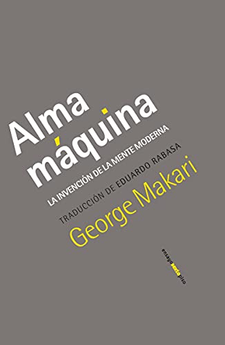 Alma máquina: La invención de la mente moderna (ENSAYO)