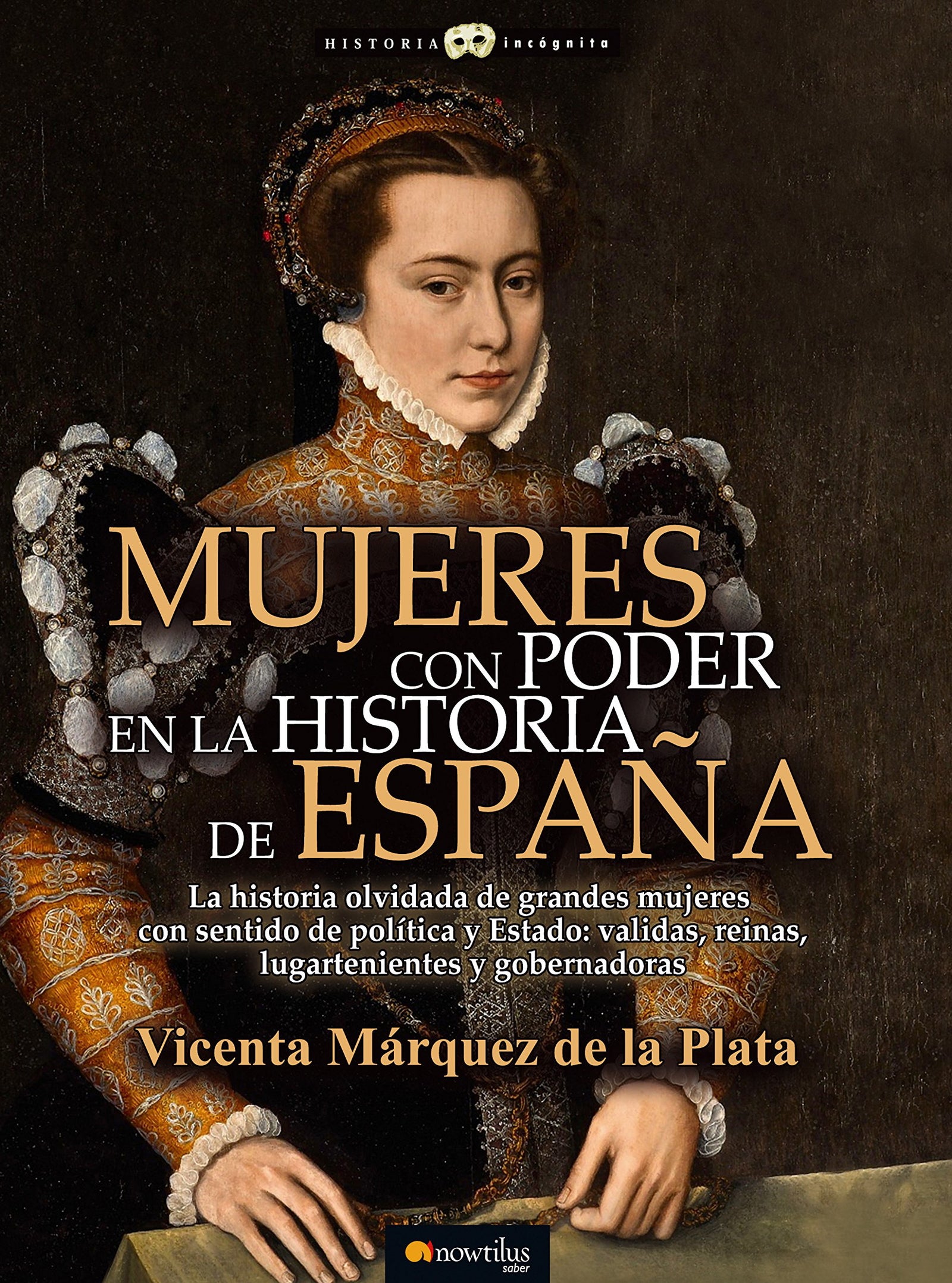 Mujeres con poder en la historia de España (Historia Incógnita)
