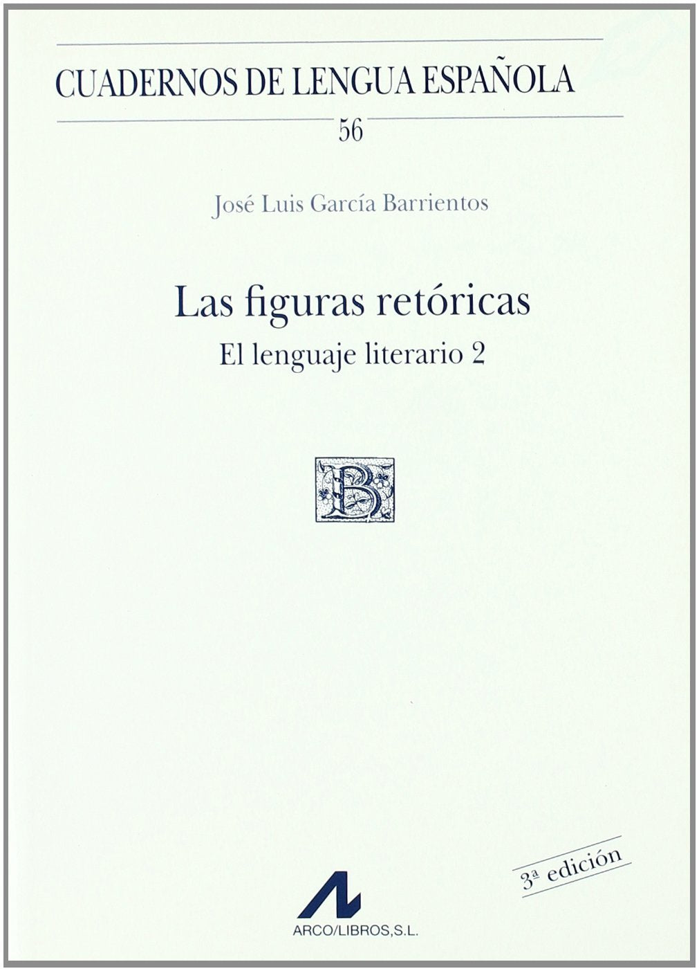 Las figuras retóricas. El lenguaje literario 2: 56 (Cuadernos de lengua española)