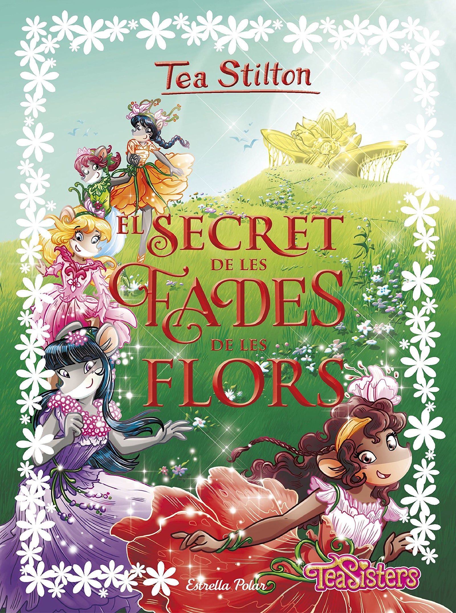 El secret de les fades de les flors: 5 (Tea Stilton. Llibres especials)