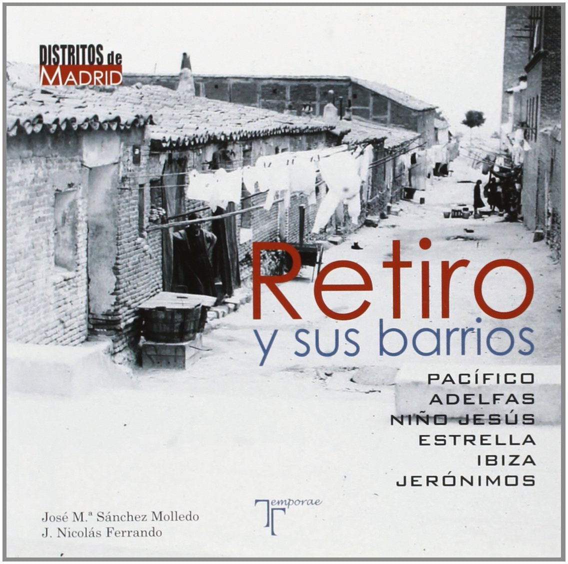 Retiro y sus barrios: Pacífico, Adelfas, Niño Jesús, Estrella, Ibiza y Jerónimos (SIN COLECCION)