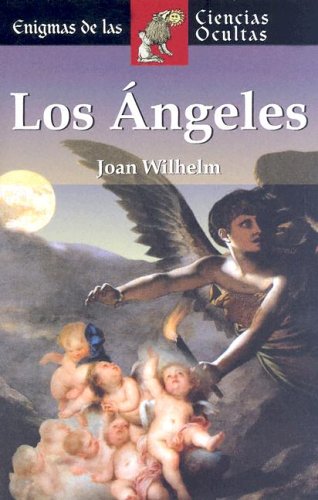 Los ángeles (Enigmas de las ciencias ocultas series / Enigmas of the Occult World Series)