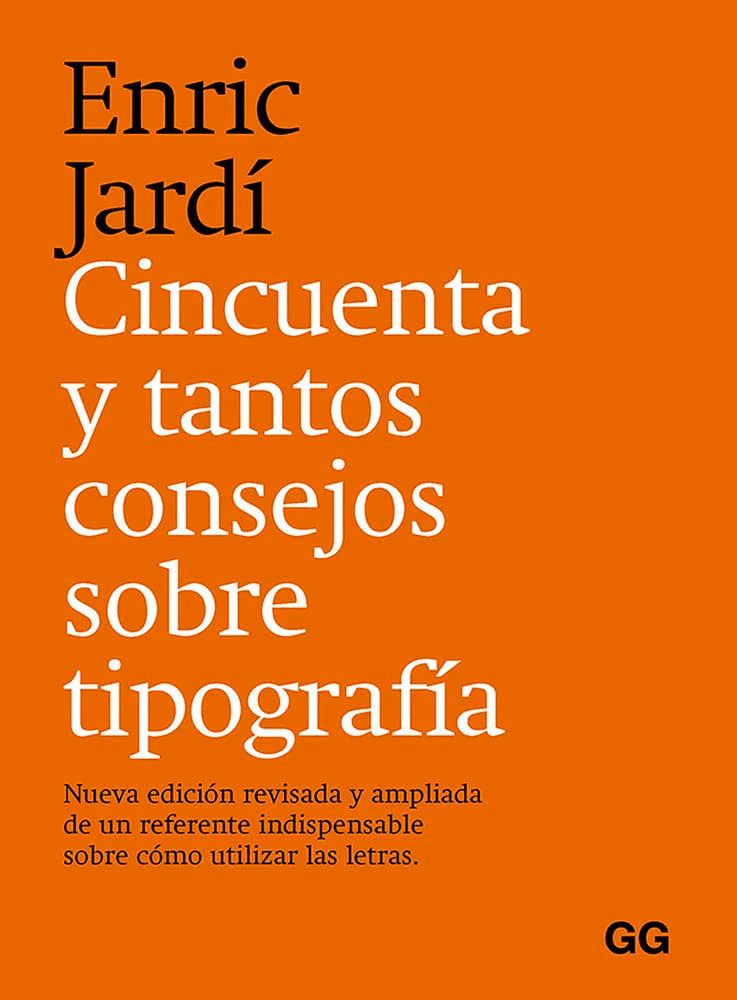 Cincuenta y tantos consejos sobre tipografía: Nueva edición revisada y ampliada de un referente indispensable sobre cómo utilizar las letras. (SIN COLECCION)