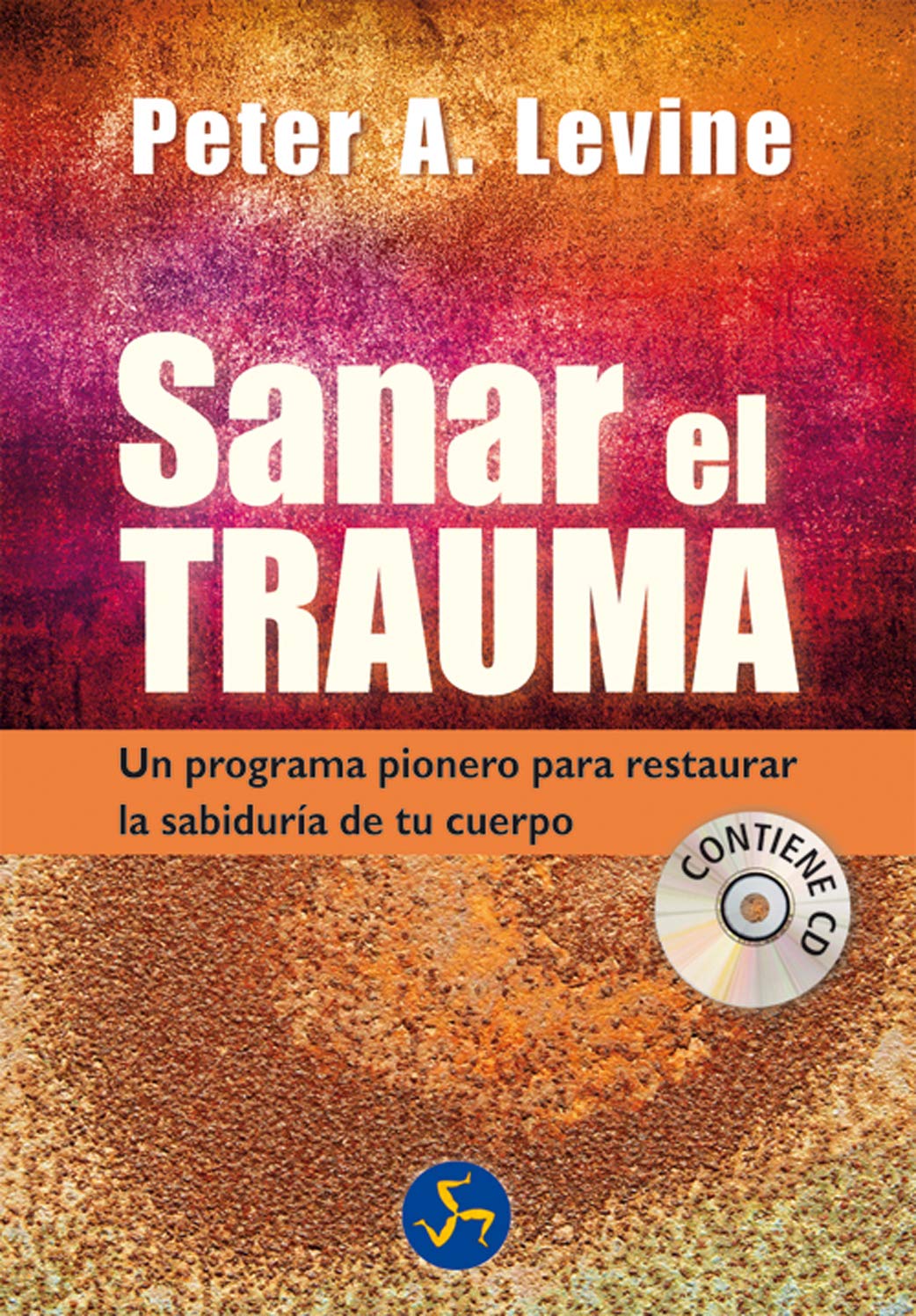 Sanar El Trauma: Un programa pionero para restaurar la sabiduría de tu cuerpo (Neo-Psique)