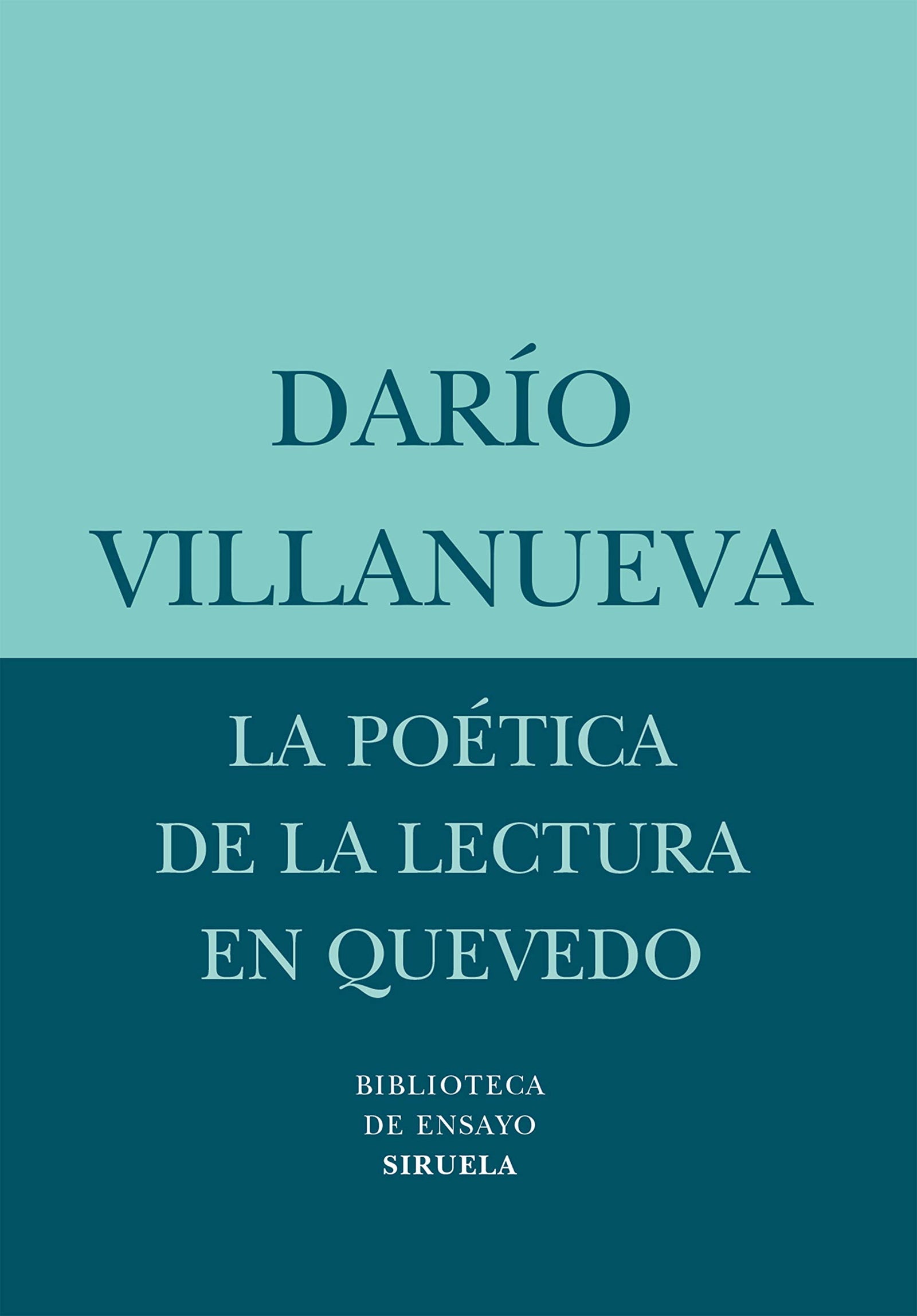 La poética de la lectura en Quevedo: 37 (Biblioteca de Ensayo / Serie menor)