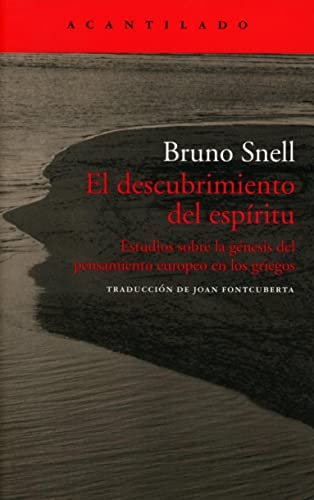 El descubrimiento del espíritu: Estudios sobre la génesis del pensamiento europeo en los griegos (El Acantilado)