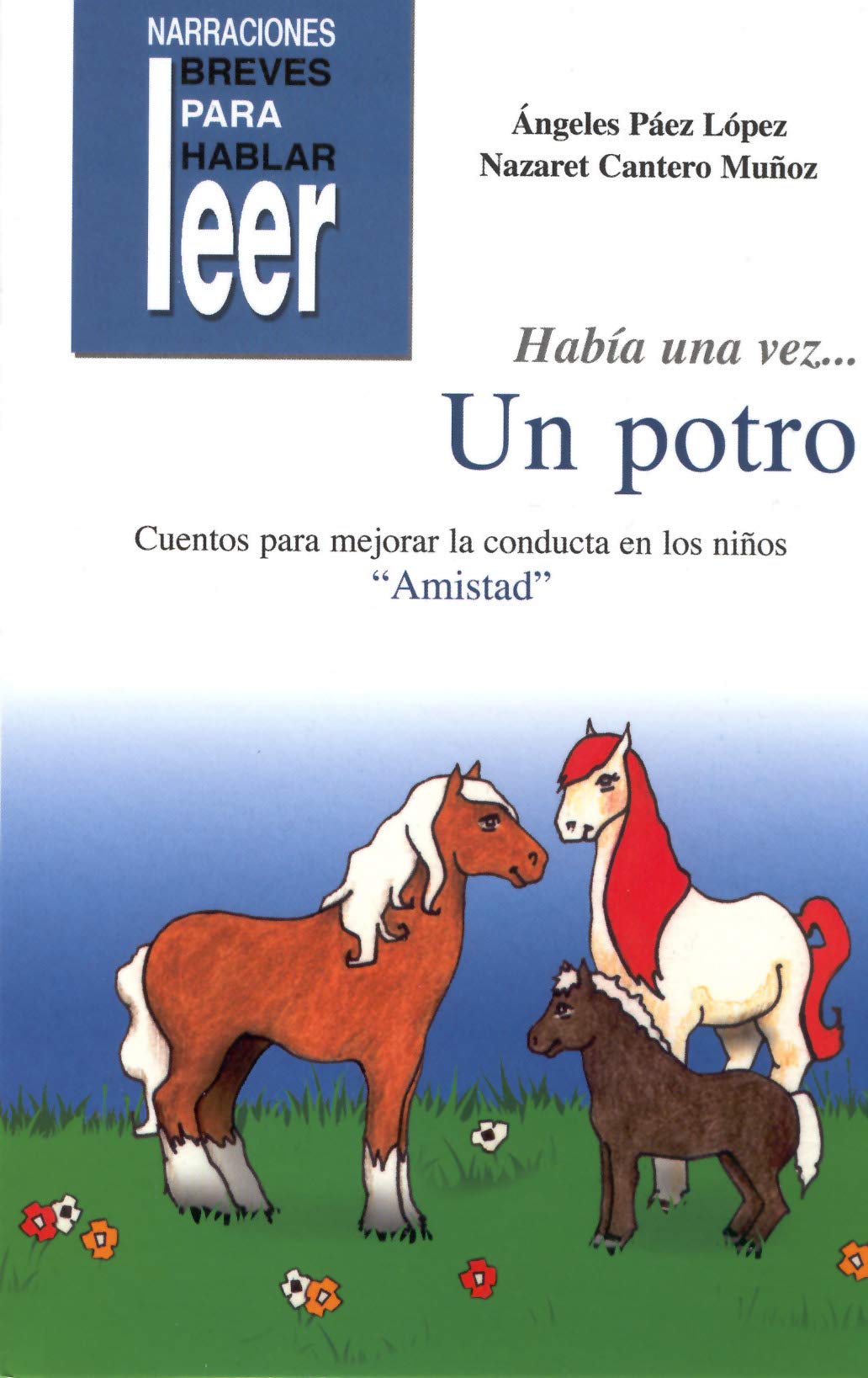 Había una vez... Un Potro. Cuentos para ayudar a mejorar la conducta de los niños (Narraciones breves para hablar, leer y hacer)