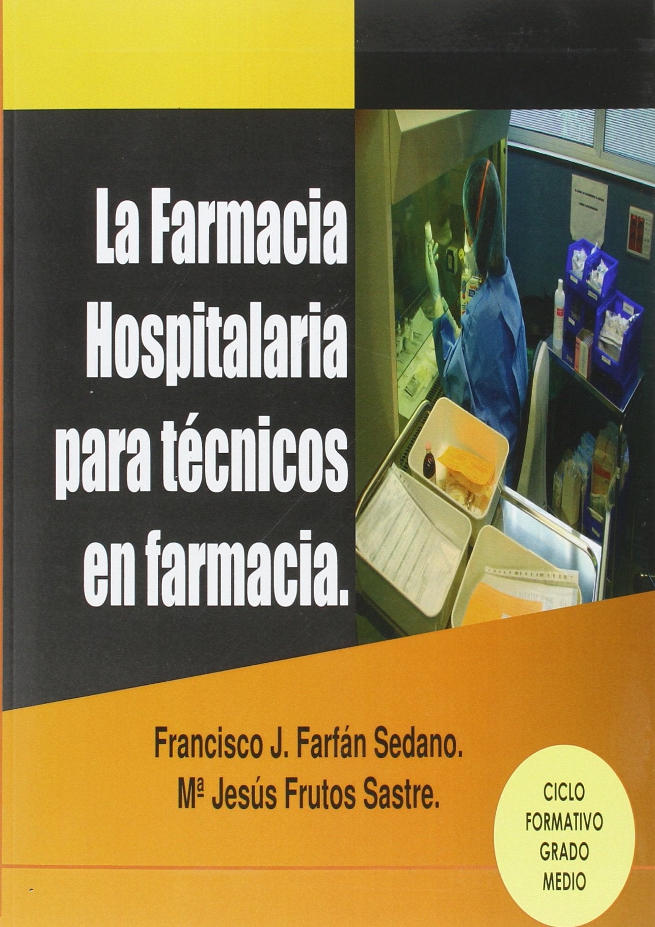 La farmacia hospitalaria para técnicos en farmacia (FARMACIA Y MEDICINA)