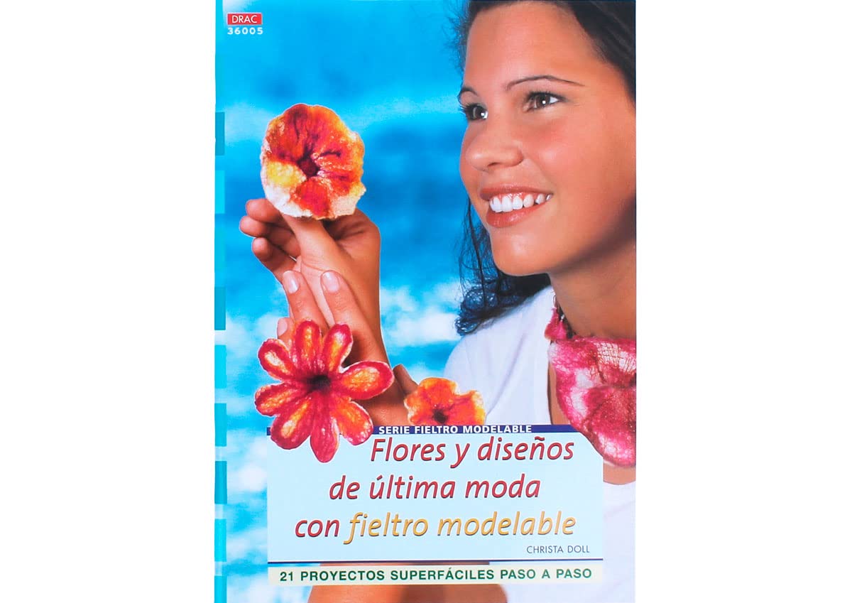 Serie fieltro modelable nº 5. FLORES Y DISEÑOS DE ULTIMA MODA CON FIELTRO MODELABLE (Cp Serie Fieltro Modelable)