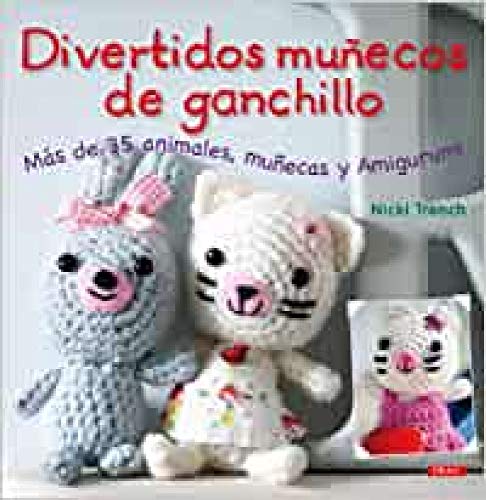 Divertidos Muñecos de Ganchillo (CREA CON PATRONES-MU?ECOS DE GANCHILLO)