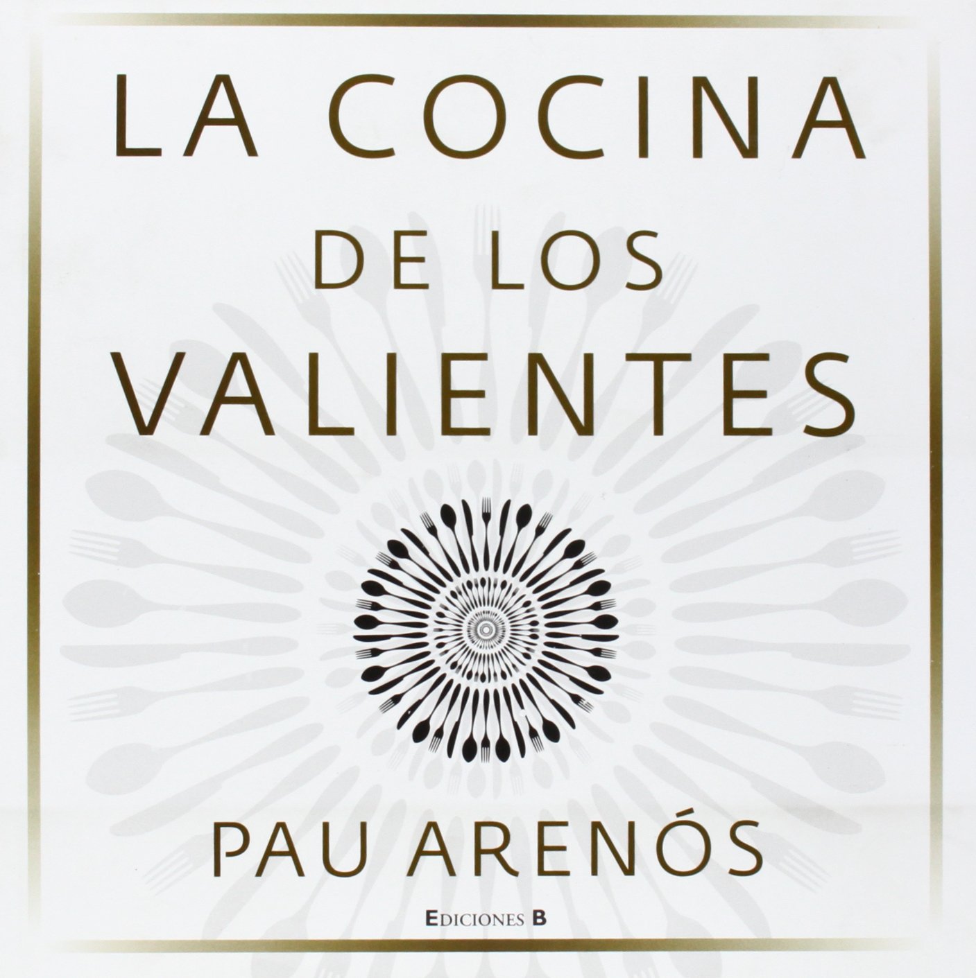 La cocina de los valientes (Ediciones B)