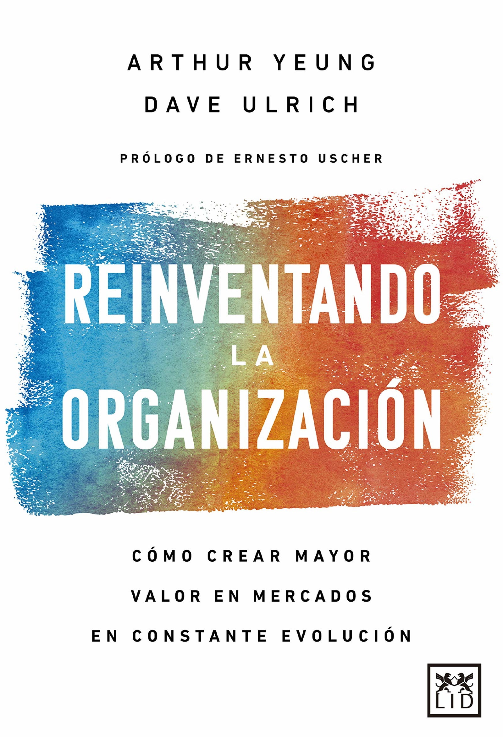 Reinventando la Organización: Cómo crear mayor valor en mercados en constante evolución. (Acción Empresarial)