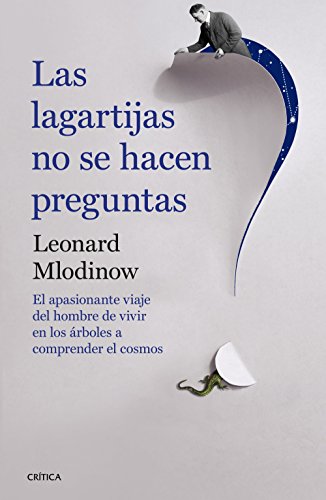 Las lagartijas no se hacen preguntas: El apasionante viaje del hombre de vivir en los árboles a comprender el cosmos (Drakontos)