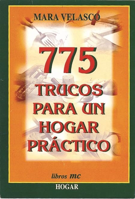 775 Trucos para un hogar práctico (Tiempo libre)