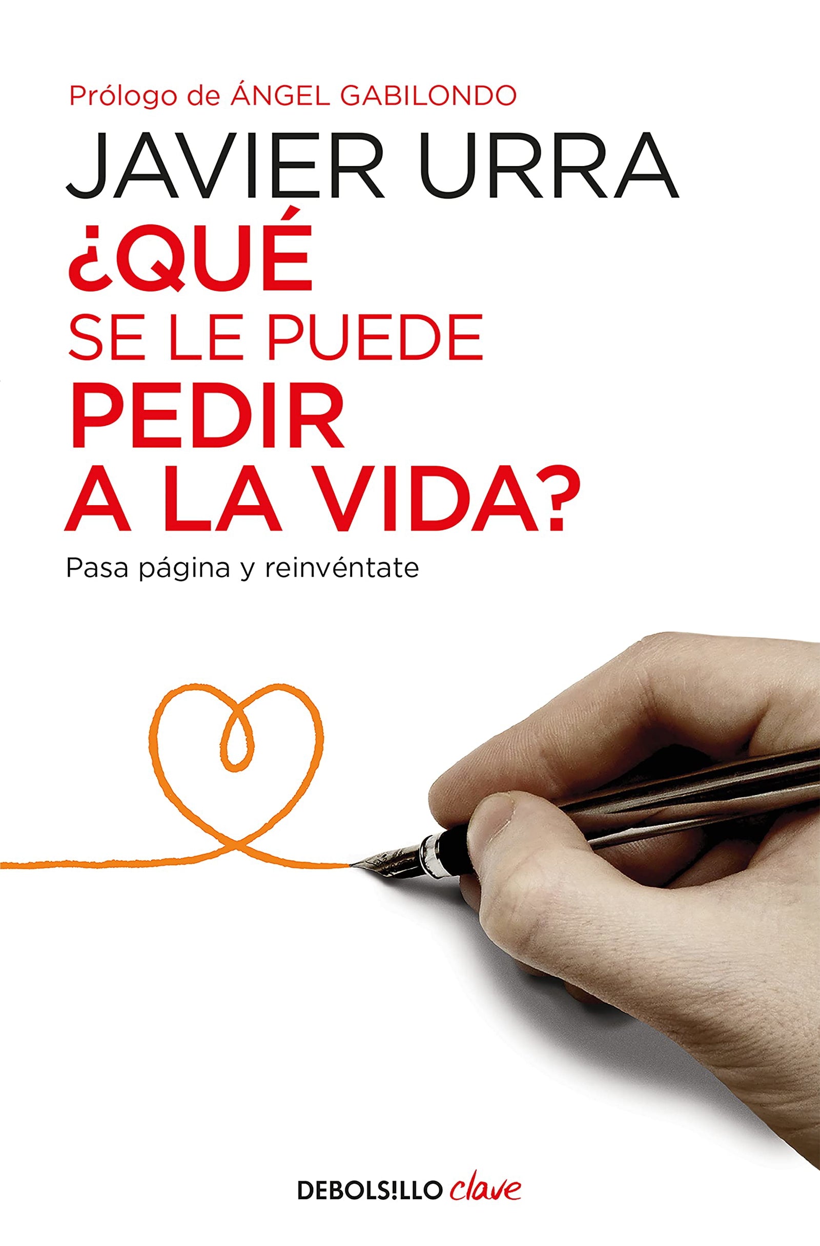 ¿Qué se le puede pedir a la vida?: Pasa página y reinvéntate (Clave)
