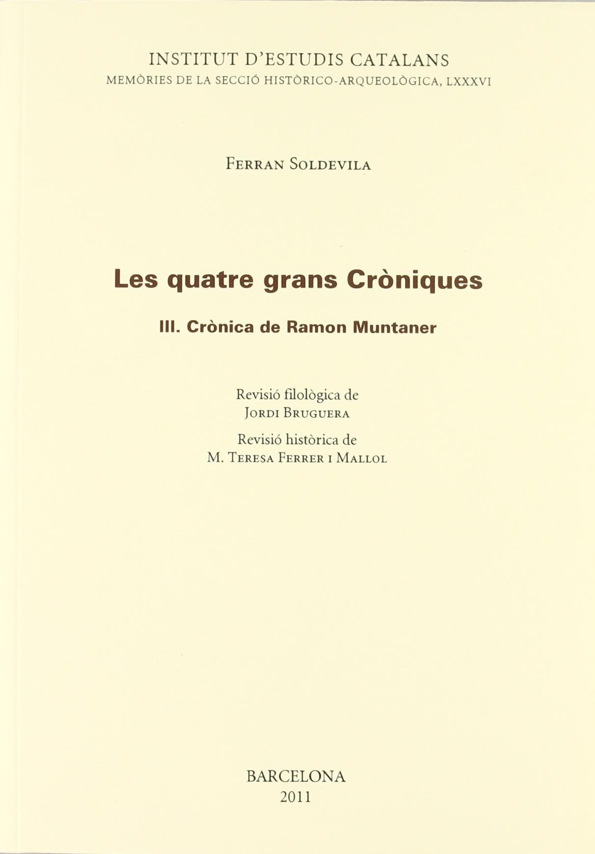 Les Quatre grans Cròniques: Volum: 3 : Crònica de Ramon Muntaner (Memòries de la Secció Històrico-Arqueològica)