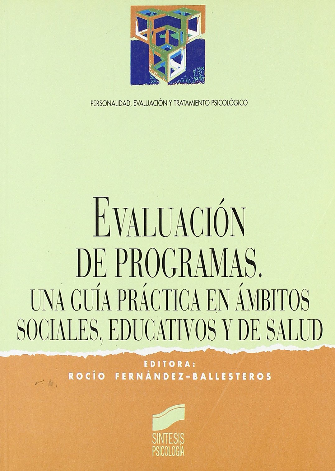 Evaluación de programas: un guía práctica en ámbitos sociales, educativos y sanitarios: 2 (Síntesis psicología. Personalidad, evaluación y tratamiento psicológico)
