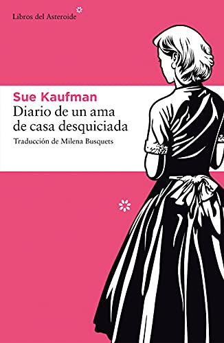 Diario De Una Ama De Casa Desquic: 64 (Libros del Asteroide)