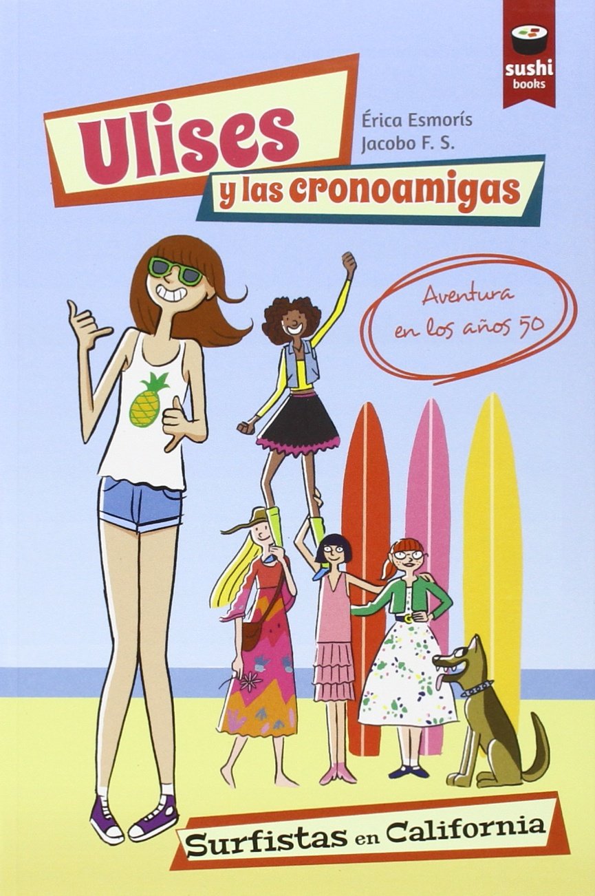 Ulises Y Las Cronoamigas (SUSHI BOOKS CASTELLANO)