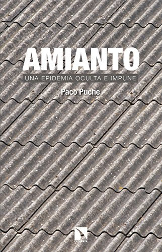 Amianto: Una epidemia oculta e impune (INVESTIGACION Y DEBATE)