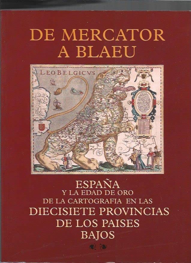 De mercator a blaeu : España y la edad de oro de la cartografia