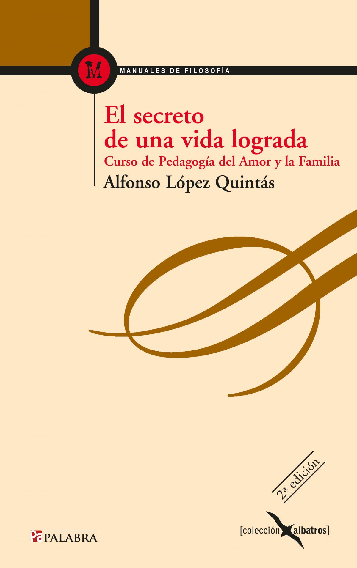 El secreto de una vida lograda: Curso de pedagogía del amor y la familia: 8 (Albatros)