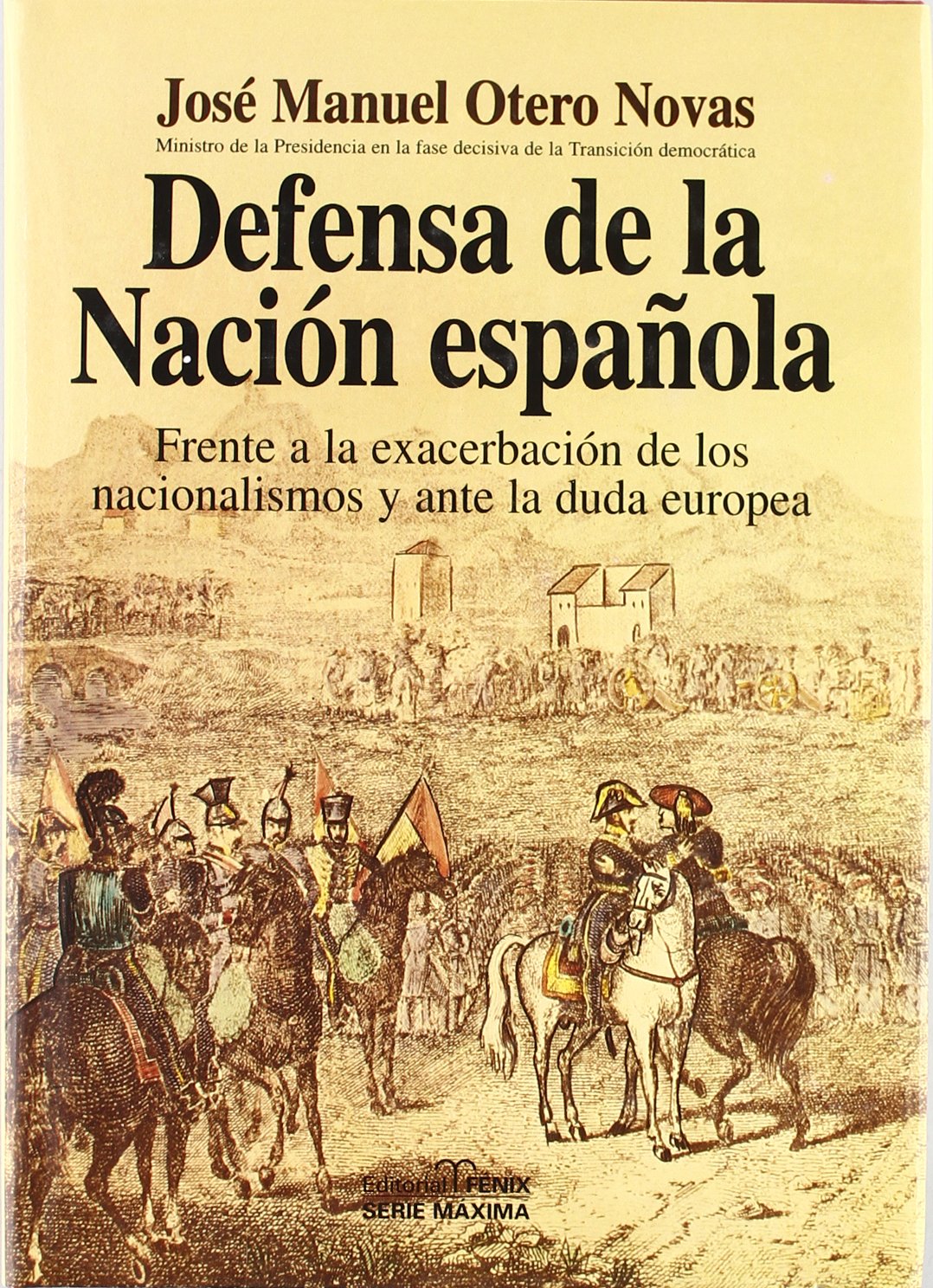 Defensa de la nación española : frente a la exacerbación de los nacionalismos y ante la duda europea
