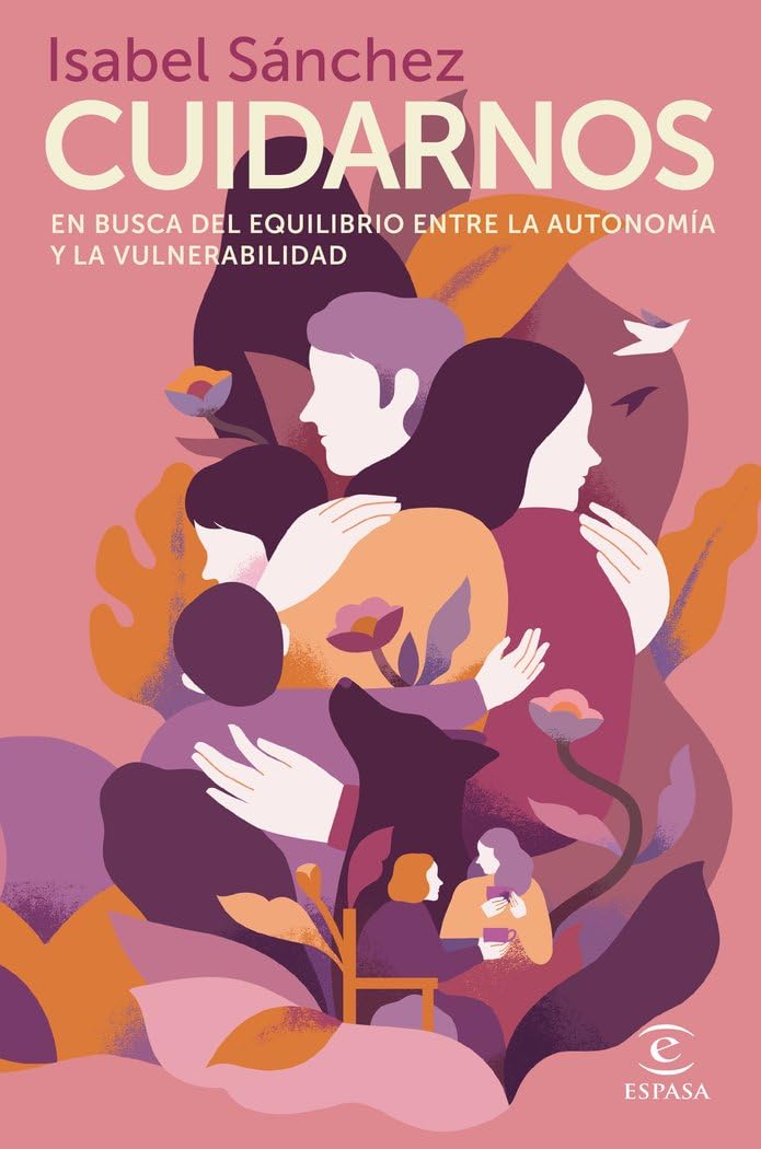 Cuidarnos: En busca del equilibrio entre la autonomía y la vulnerabilidad (Espasa Crecimiento personal)
