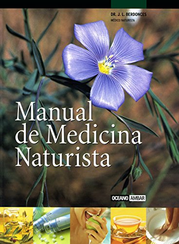 Manual de Medicina Naturista: Una verdadera enciclopedia de tratamientos naturales (Ilustrados)