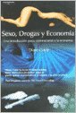 Sexo, drogas y economía. Una introducción poco convencional a la economía (PEDAGOGIA)