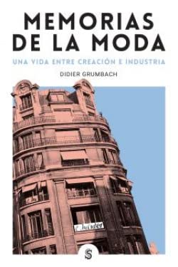 Memorias de la moda: Una vida entre creación e industria: 11 (Moda y memoria)