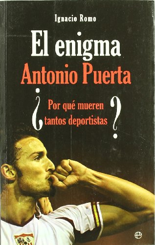 El enigma Antonio Puerta : ¿por qué mueren tantos deportistas?