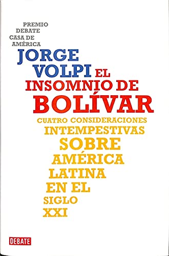 El insomnio de Bolívar: Cuatro consideraciones intempestivas sobre América Latina en el siglo XXI (Ensayo y Pensamiento)