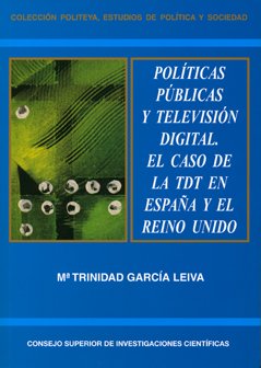 Políticas públicas y televisión digital : el caso de la TDT en España y el Reino Unido: El caso de la TDT en España y el Reino Unido: 26 (Politeya. Estudios de Política y Sociedad)