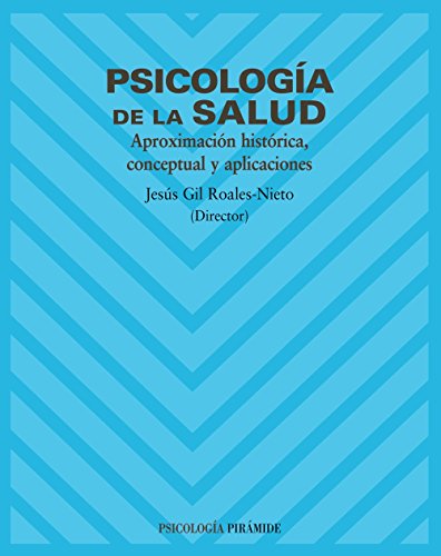 Psicología de la salud: Aproximación histórica, conceptual y aplicaciones