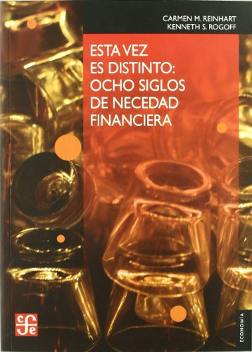 ESTA VEZ ES DISTINTO:OCHO SIGLOS DE NECEDAD FINANCIERA (ECONOMIA)
