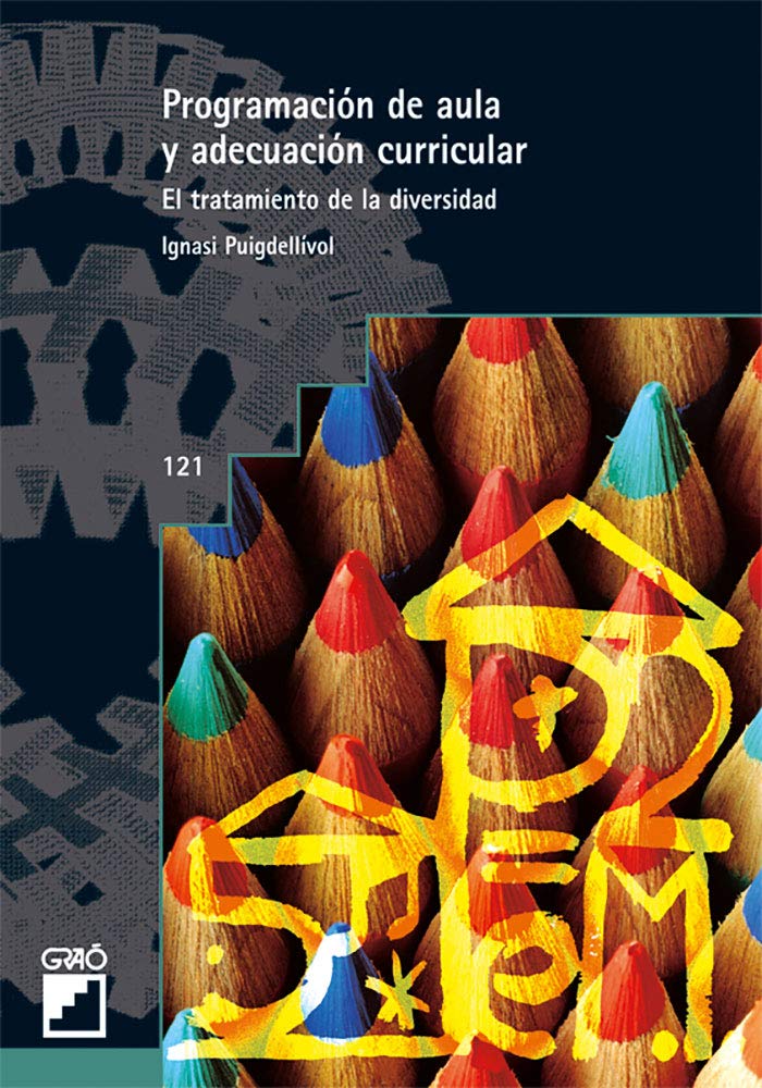 Programación De Aula Y Adecuación Curricular: El tratamiento de la diversidad: 121 (Graó Educación)