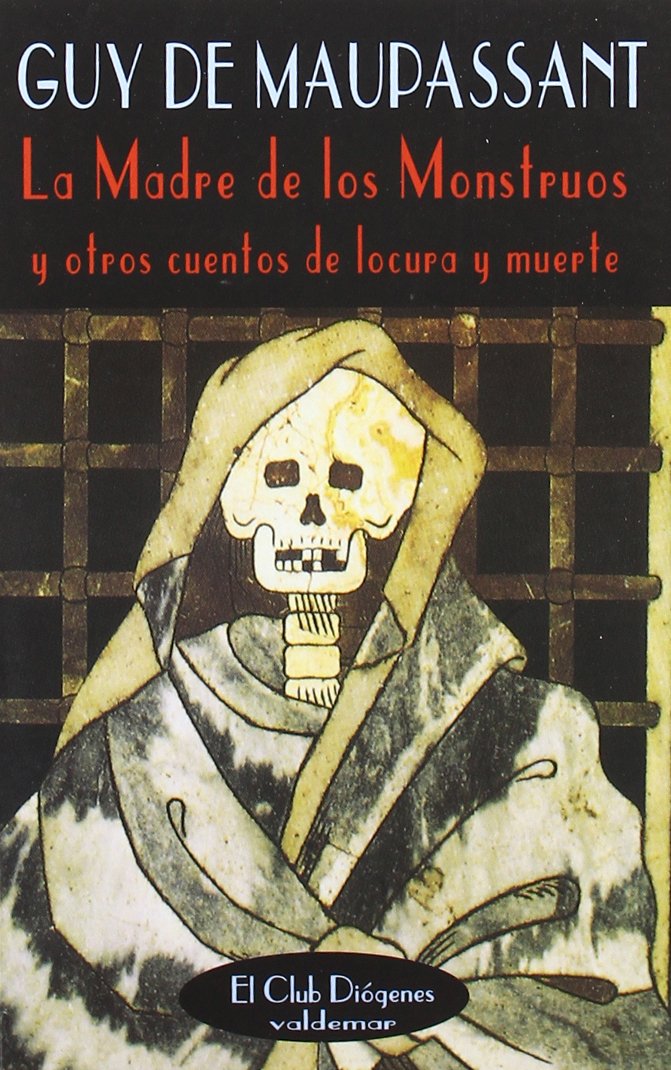 La madre de los monstruos: Y otros cuentos de locura y muerte (El Club Diógenes)