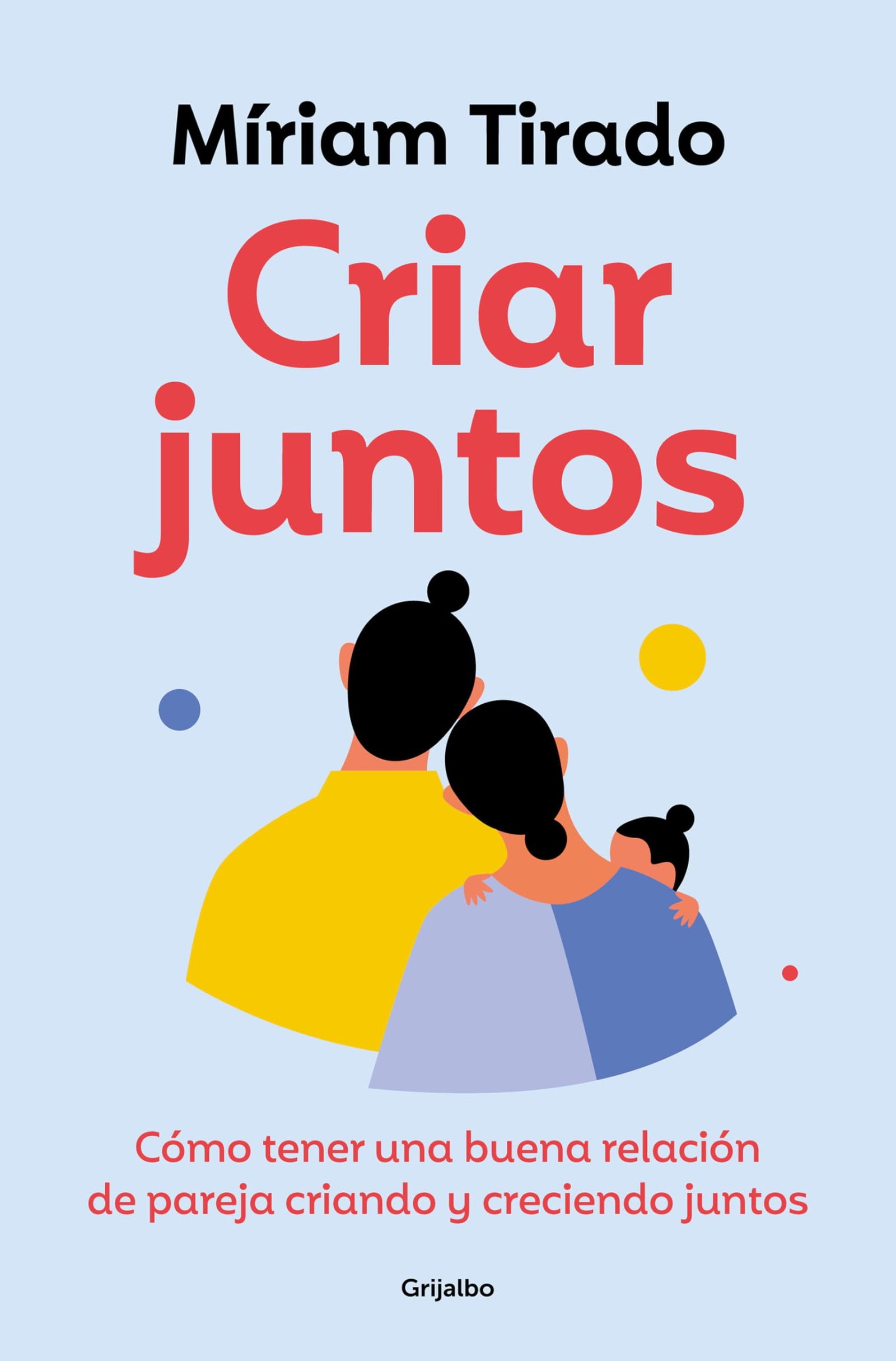 Criar juntos: Cómo tener una buena relación de pareja criando y creciendo juntos (Crecimiento personal)