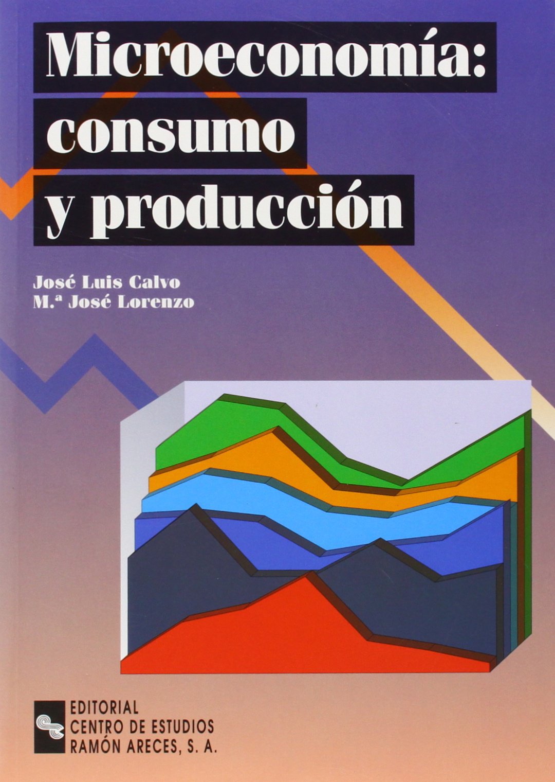 Microeconomía: Consumo y Producción (Libro Técnico)