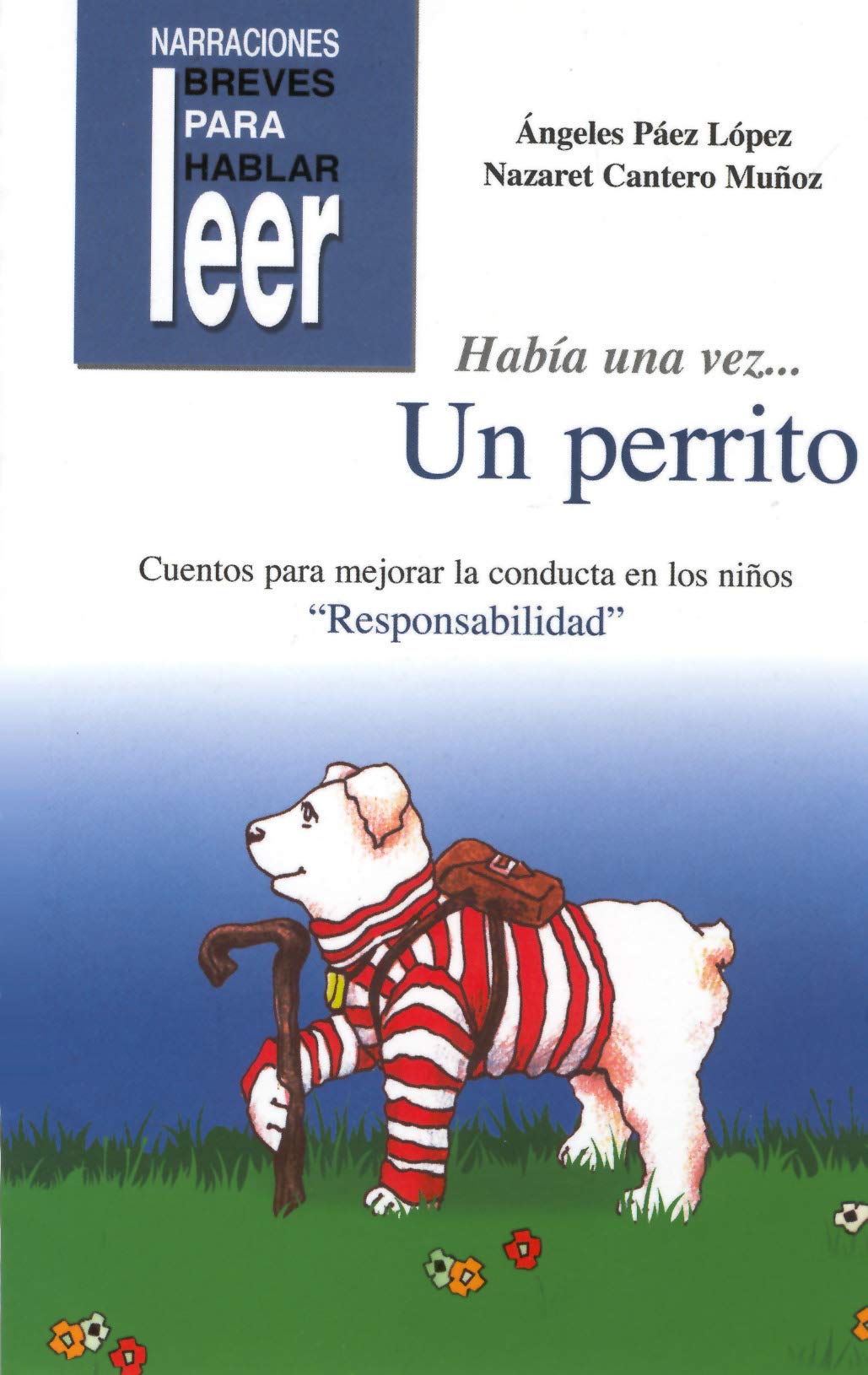 Había una vez... Un Perrito. Cuentos para ayudar a mejorar la conducta de los niños (Narraciones breves para hablar, leer y hacer)