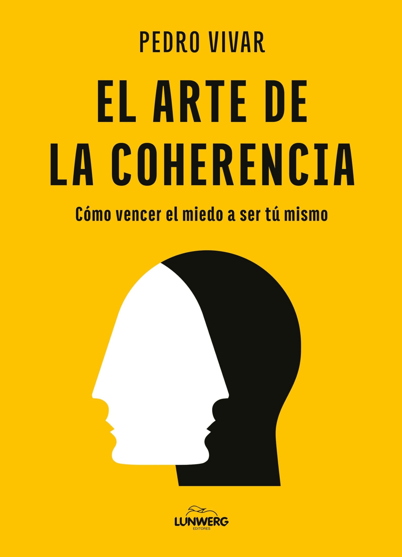 El arte de la coherencia: Cómo vencer el miedo a ser tú mismo (Bienestar, estilo de vida, salud)