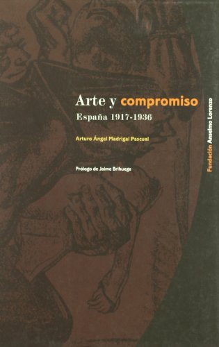 ARTE Y COMPROMISO (ESPA?A 1917-1936) (SIN COLECCION)
