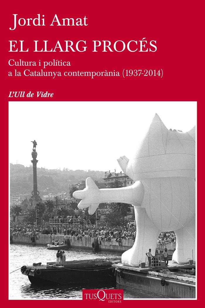 El llarg procés: Cultura i política a la Catalunya contemporània (1937-2014): 55 (Ull de Vidre)